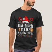 Hoogstwaarschijnlijk Bake Christmas Cookie Xmas Fa T-shirt (Voorkant)