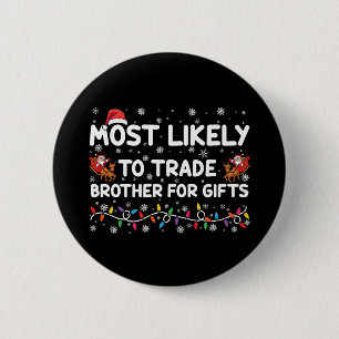 Hoogstwaarschijnlijk broer voor kerstcadeaus te ru ronde button 5,7 cm