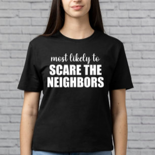 Hoogstwaarschijnlijk de buren laten schrikken Grap T-shirt