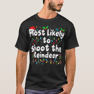 Hoogstwaarschijnlijk de Kerstmanrendier Shoot Matc T-shirt