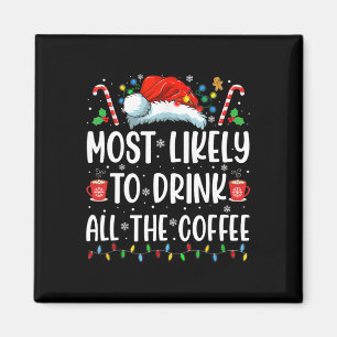 Hoogstwaarschijnlijk Drink alle Coffee Fun Family  Magneet