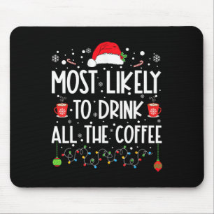 Hoogstwaarschijnlijk Drink alle Coffee Fun Family Muismat