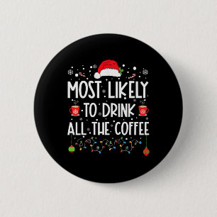 Hoogstwaarschijnlijk Drink alle Coffee Fun Family  Ronde Button 5,7 Cm
