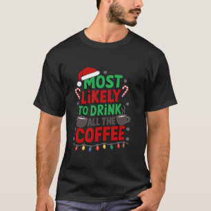 Hoogstwaarschijnlijk Drink alle koffie grappig ker T-shirt