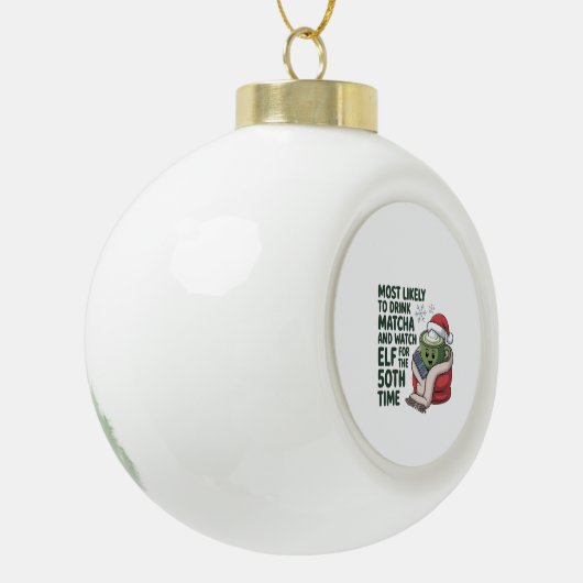 Hoogstwaarschijnlijk Drink Matcha en kijken Elf Xm Keramische Bal Ornament (Links)