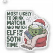 Hoogstwaarschijnlijk Drink Matcha en kijken Elf Xm Sticker (Voorkant)