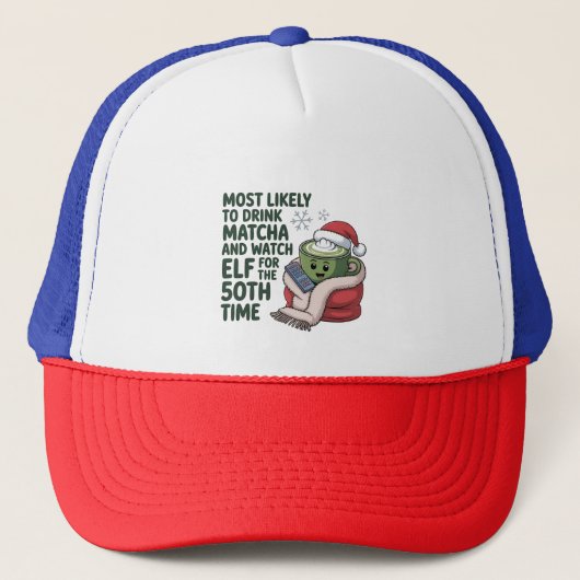 Hoogstwaarschijnlijk Drink Matcha en kijken Elf Xm Trucker Pet (Voorkant)