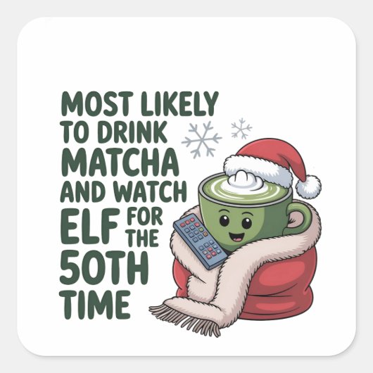 Hoogstwaarschijnlijk Drink Matcha en kijken Elf Xm Vierkante Sticker (Voorkant)