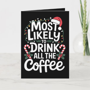 Hoogstwaarschijnlijk Drinkt Alle Koffie Kerstmis X Kaart