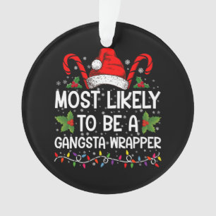 Hoogstwaarschijnlijk een Gangsta Wrapper Familie K Ornament