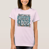 🐶Hoogstwaarschijnlijk een hond redden | Hond Mam  T-shirt (Voorkant)