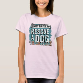 🐶Hoogstwaarschijnlijk een hond redden | Hond Mam  T-shirt