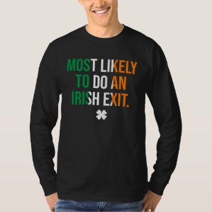Hoogstwaarschijnlijk een Ierse uitgang doen T-shirt