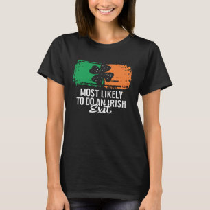 Hoogstwaarschijnlijk een Ierse Uitgang Doet St Pat T-shirt