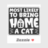 Hoogstwaarschijnlijk een kat mee naar huis nemen,  sticker (Vel)