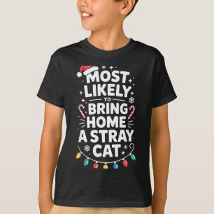 Hoogstwaarschijnlijk een zwerfkat mee naar huis br t-shirt