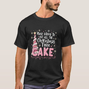 Hoogstwaarschijnlijk eet alle kerstboom taart plez t-shirt