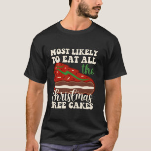 Hoogstwaarschijnlijk eten alle kerstboom taarten r t-shirt