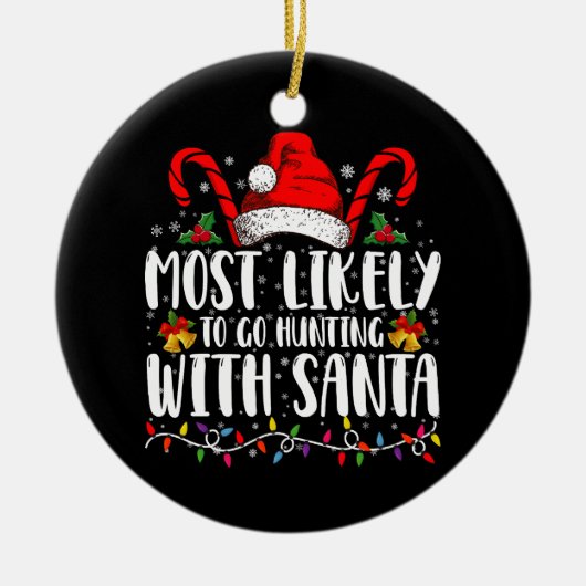 Hoogstwaarschijnlijk gaan jagen met Kerstman Hunt  Keramisch Ornament (Voorkant)
