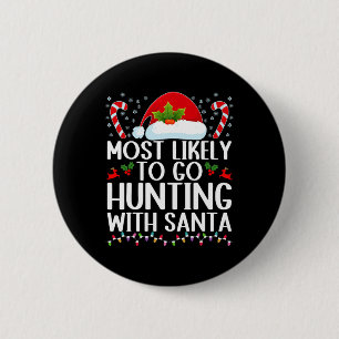 Hoogstwaarschijnlijk gaan jagen met Kerstman Hunt  Ronde Button 5,7 Cm
