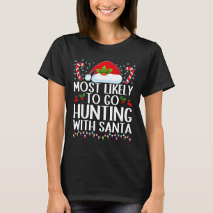 Hoogstwaarschijnlijk gaan jagen met Kerstman Hunt T-shirt