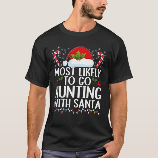 Hoogstwaarschijnlijk gaan jagen met Kerstman Hunt T-shirt (Voorkant)
