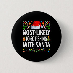 Hoogstwaarschijnlijk gaat vissen met de Kerstman F Ronde Button 5,7 Cm
