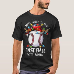 Hoogstwaarschijnlijk honkbal spelen met Kerstman K T-shirt