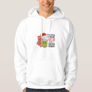 Hoogstwaarschijnlijk Matcha drinken in mijn Kerstm Hoodie