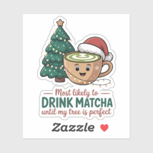 Hoogstwaarschijnlijk Matcha Drinken Tot Mijn Boom Sticker