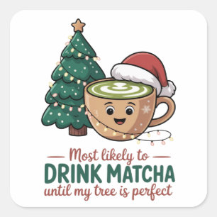 Hoogstwaarschijnlijk Matcha Drinken Tot Mijn Boom Vierkante Sticker
