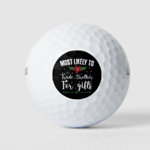 Hoogstwaarschijnlijk om broer te ruilen voor kerst golfballen