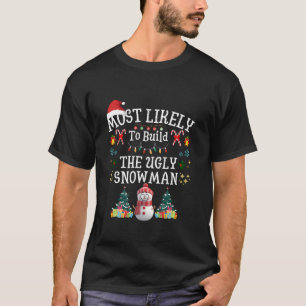 Hoogstwaarschijnlijk om de lelijke sneeuwman kerst t-shirt