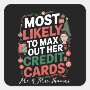 Hoogstwaarschijnlijk om haar credit Kaarten te max Vierkante Sticker
