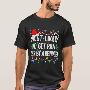 Hoogstwaarschijnlijk Overreden Door Een Rendier Ma T-shirt