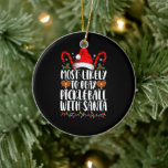 Hoogstwaarschijnlijk Pickleball Spelen Met Santa F Keramisch Ornament<br><div class="desc">Hoogstwaarschijnlijk Pickleball Spelen Met Santa Familie Kerstmis</div>