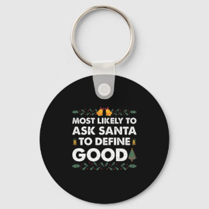 Hoogstwaarschijnlijk Santa vraagt om een goede ker Sleutelhanger