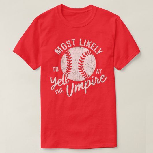Hoogstwaarschijnlijk schreeuwen bij de umpire 4 t-shirt (Design voorkant)