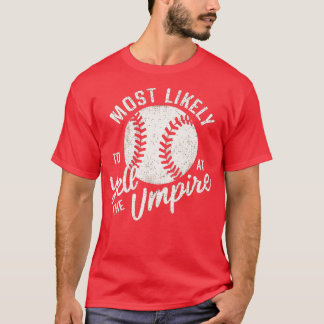 Hoogstwaarschijnlijk schreeuwen bij de umpire 4 t-shirt