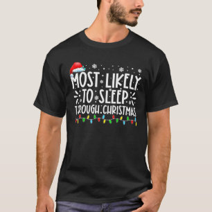 Hoogstwaarschijnlijk Slaapt Door de Kerstfamilie H T-shirt
