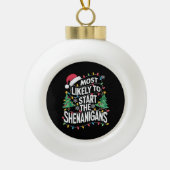 Hoogstwaarschijnlijk start de Shenanigans familie  Keramische Bal Ornament (Voorkant)