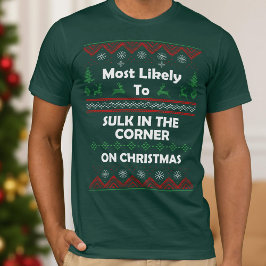 Hoogstwaarschijnlijk sulk in hoek lelijke kersttru t-shirt