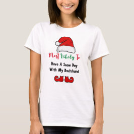 Hoogstwaarschijnlijk T-Shirt: Grappige teckel lief T-shirt