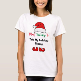 Hoogstwaarschijnlijk T-Shirt: Grappige teckel lief T-shirt