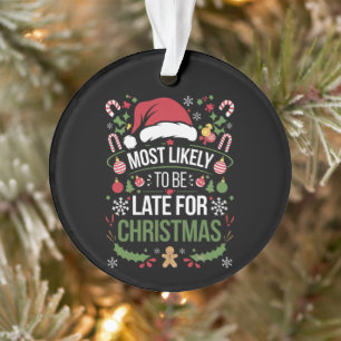 Hoogstwaarschijnlijk te laat met Kerstmis Grappige Ornament