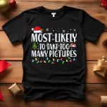 Hoogstwaarschijnlijk te veel AFBEELDINGEN KERSTMIS T-shirt<br><div class="desc">Grappige volwassen bijpassende familie T-shirts. Draag met Kerstmis, Kerstfeest, of geef als cadeau. Unisex T-shirt. Hoogwaardige t - shirts worden geleverd in uw keuze van verschillende "Most Likely To"-gezegden. De meeste kans om kerstfilms C te kijken - de meeste kans om alle koekjes D te eten - de meeste kans...</div>