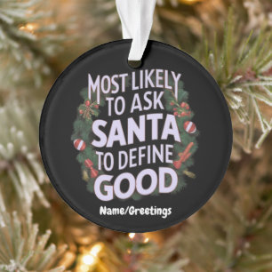 Hoogstwaarschijnlijk vraagt aan Kerstman om "Goed" Ornament