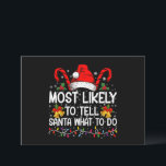 Hoogstwaarschijnlijk Zal Vertellen Wat Santa Moet  Kaart<br><div class="desc">Hoogstwaarschijnlijk Zal Vertellen Wat Santa Moet Doen Matching Familie Kerst</div>