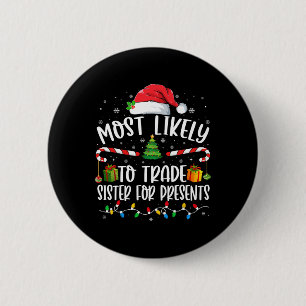 Hoogstwaarschijnlijk Zus Verruilt Voor Cadeaus Fam Ronde Button 5,7 Cm
