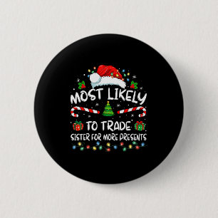 Hoogstwaarschijnlijk Zus Verruilt Voor Meer Kerst Ronde Button 5,7 Cm